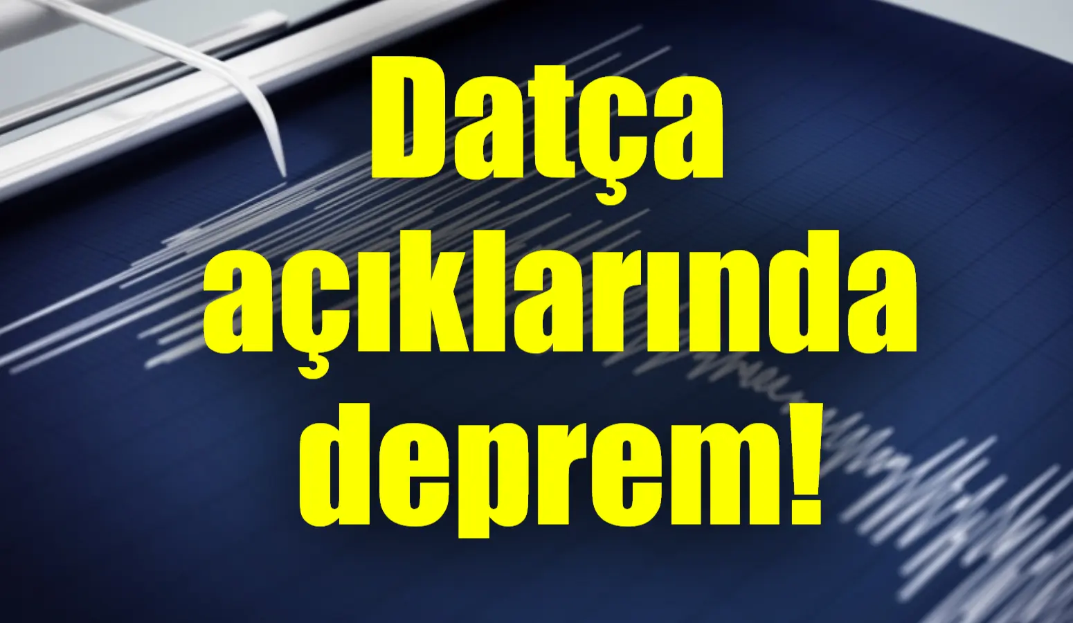 Muğla Datça açıklarında 3.4 büyüklüğünde deprem meydana geldi.