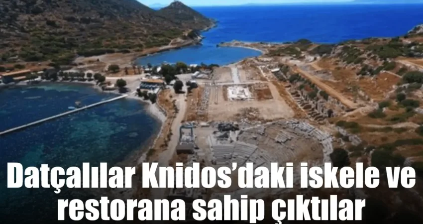 Datçalılar Knidos’daki iskele ve restorana sahip çıktılar Muğla’nın Datça ilçesine bağlı Yazıköy’deki Antik Knidos Kenti’nde Datça Belediyesi’ne