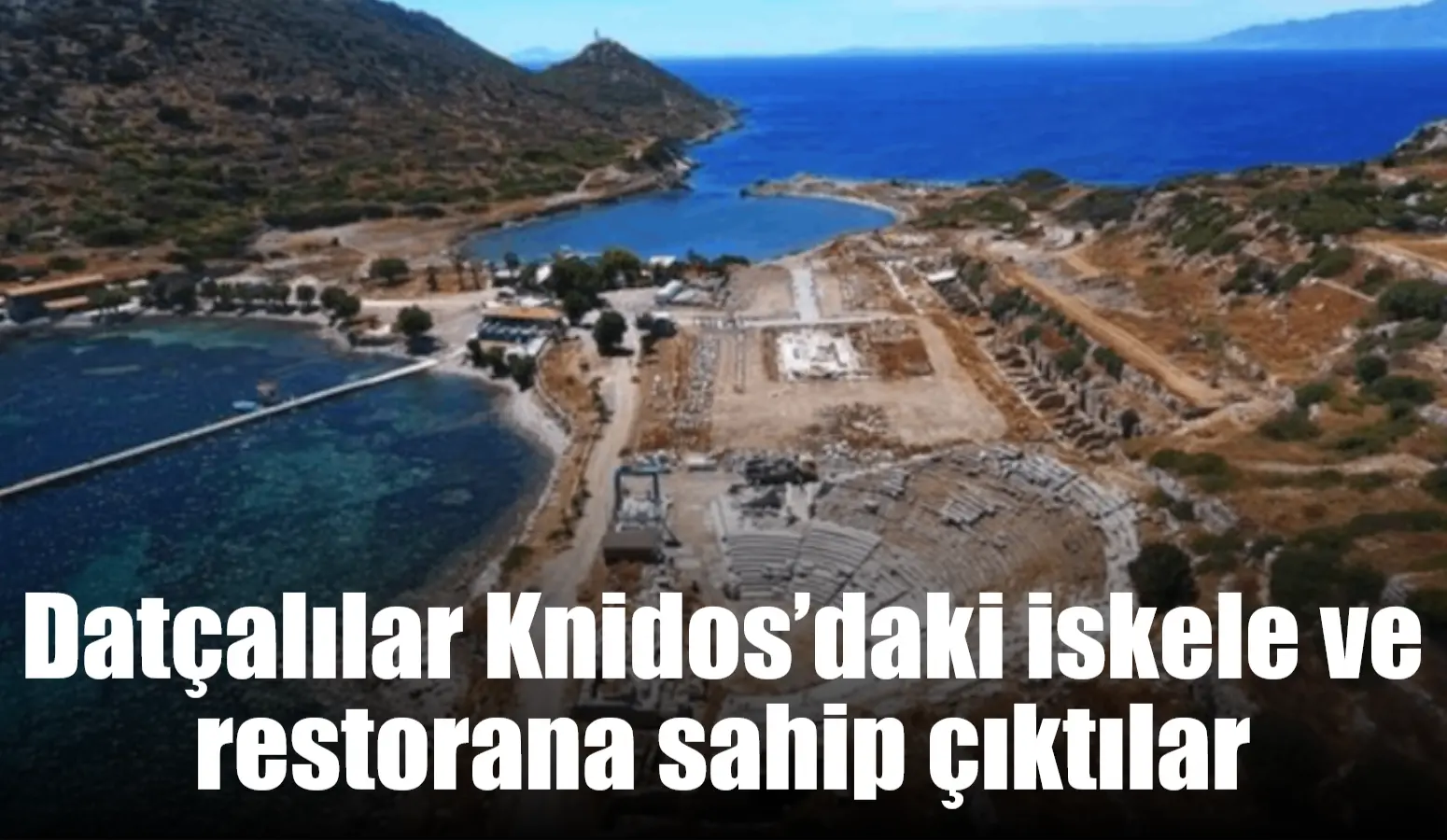 Muğla’nın Datça ilçesine bağlı Yazıköy’deki Antik Knidos Kenti’nde Datça Belediyesi’ne