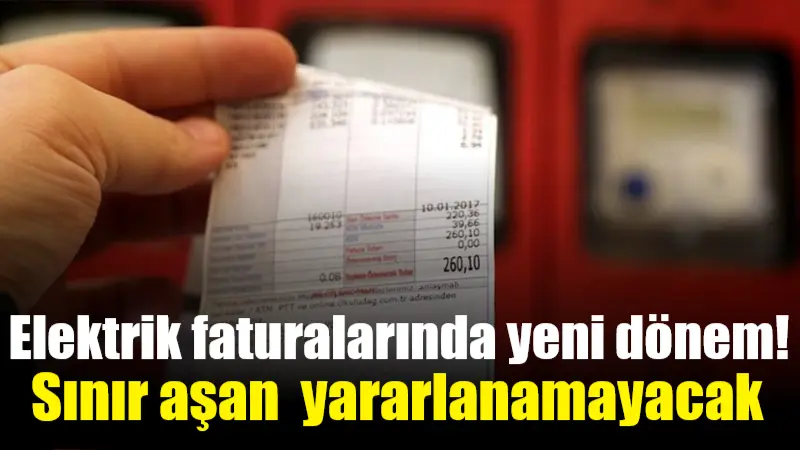 Türkiye genelinde elektrik faturalarında yeni bir dönem başlıyor. Yeni düzenlemeler
