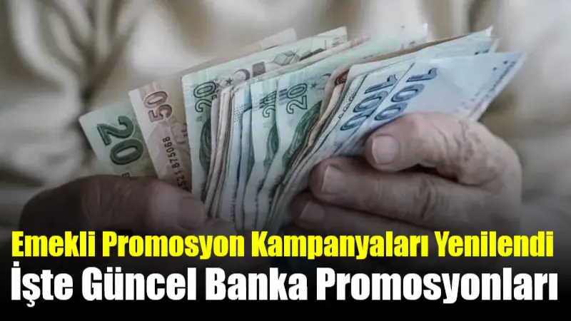 2025 yılı itibarıyla emekli promosyonları, Ocak zamlarının ardından güncellenerek bankalar