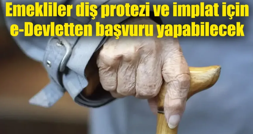 Emekliler diş protezi ve implat için e-Devletten başvuru yapabilecek Emekliler, 1 Ocak 2025’ten itibaren SGK ile anlaşmalı sağlık kurumlarında