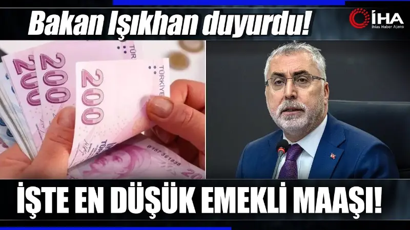 Çalışma ve Sosyal Güvenlik Bakanı Vedat Işıkhan, en düşük SSK