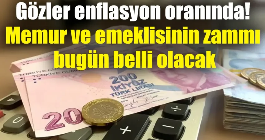 Gözler enflasyon oranında! Memur ve emeklisinin zammı bugün belli olacak Memur ve memur emeklisinin zammı için gözler bugün açıklanacak Aralık