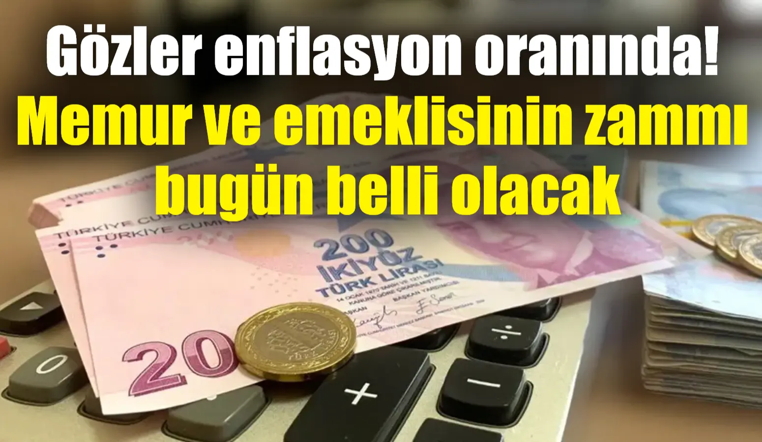 Memur ve memur emeklisinin zammı için gözler bugün açıklanacak Aralık