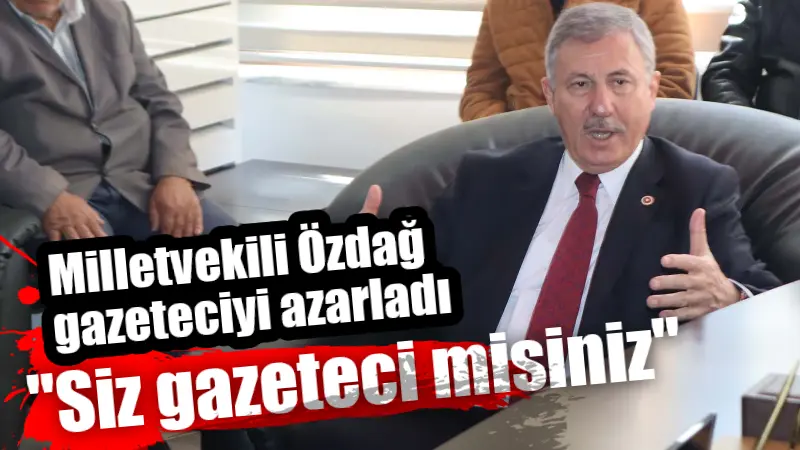 "Muğlalı sizi göremiyor" diyen gazeteciye Muğla Milletvekili Selçuk Özdağ, "Gazeteleri