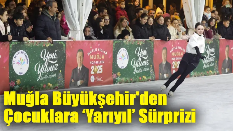 Muğla Büyükşehir Belediyesi, Kent Meydanı’nda kurduğu buz paten pisti ile
