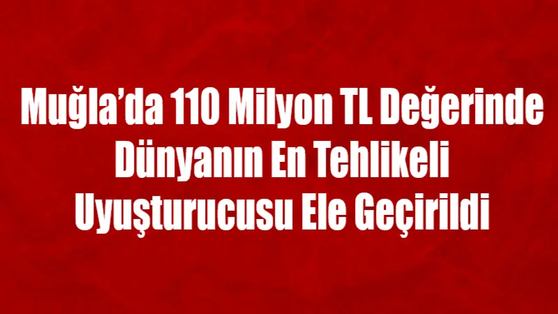 Muğla’nın Köyceğiz ilçesinde bir eve düzenlenen operasyonda, dünyanın en tehlikeli