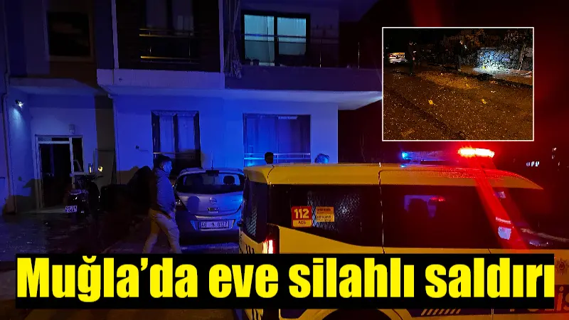Muğla’nın Milas ilçesinde motosikletli şüpheliler tarafından bir eve silahlı saldırı