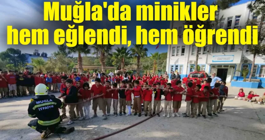 Muğla’da minikler hem eğlendi, hem öğrendi Büyükşehir Belediyesi İtfaiyesi kırsal mahallelerde bulunan okullarda öğrencilere yangın güvenliği,