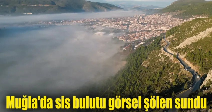 Muğla’da sis bulutu görsel şölen sundu Muğla'nın Menteşe ilçesi sabah saatlerinde sis bulutu içinde adeta kaybolurken,