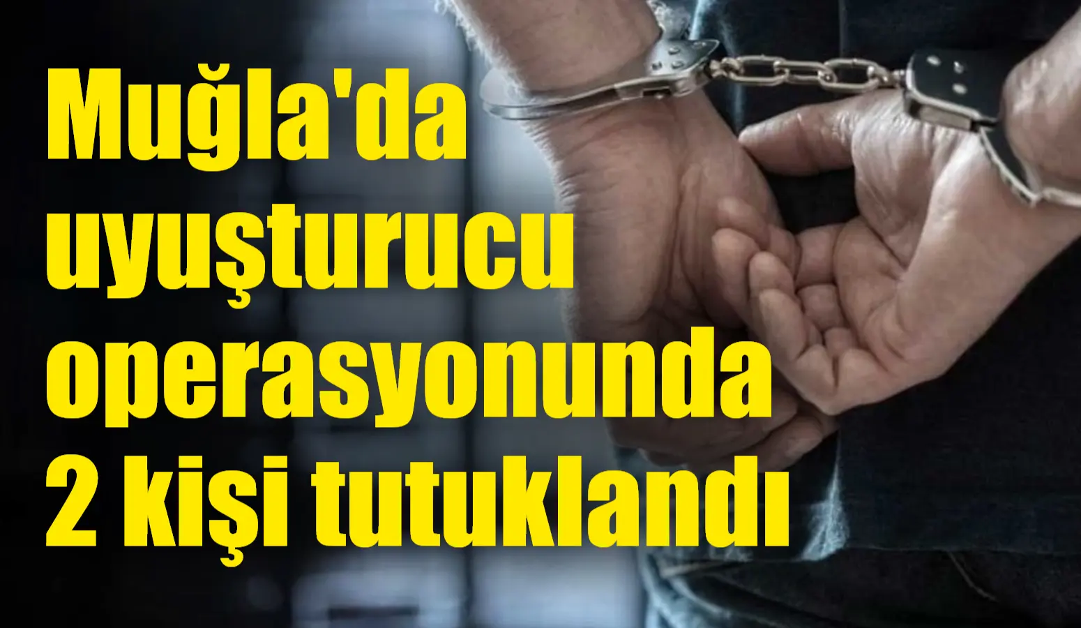 Muğla’nın Bodrum ilçesinde düzenlenen uyuşturucu operasyonunda gözaltına alınan 2 şüpheli,