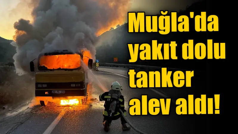 Muğla’nın Fethiye ilçesi Göcek Mahallesinde tankerinde akaryakıt dolu olan kamyonet