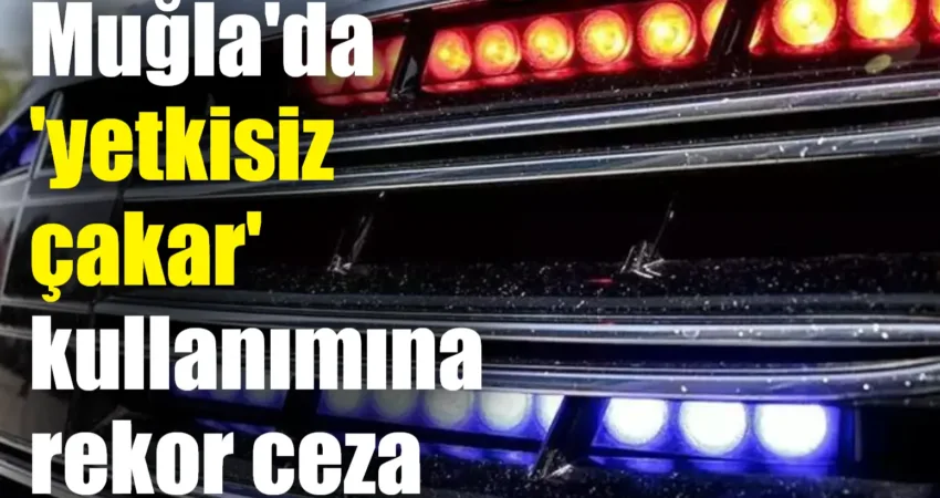 Muğla’da ‘yetkisiz çakar’ kullanımına rekor ceza Muğla’nın Marmaris ilçesinde yapılan trafik denetiminde, 'yetkisiz çakar' kullanımı nedeniyle
