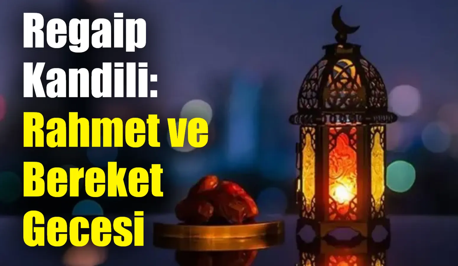 Regaip Kandili, İslam dininde kutsal olarak kabul edilen gecelerden biri