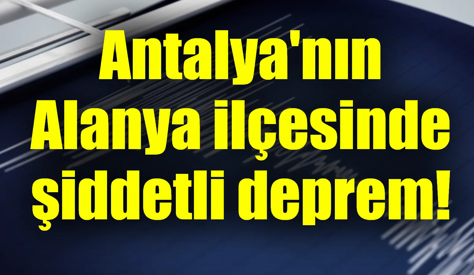 Antalya Alanya’da 4.5 şiddetinde deprem meydana geldi. Ayrıntılar geliyAFAD’dan yapılan