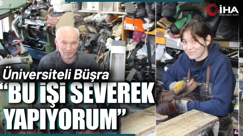 Amasya’da yaşayan Büşra Sıvacı, üniversitede eğitim almasını sağlayan ayakkabı tamircisi