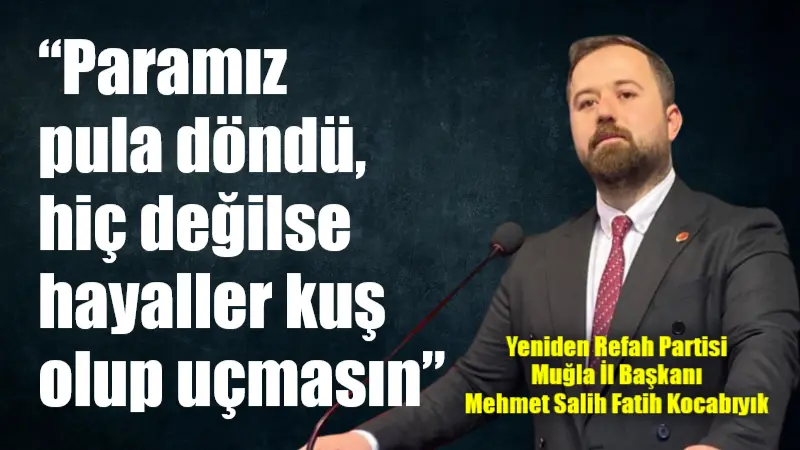 Yeniden Refah Partisi Muğla İl Başkanı Mehmet Salih Fatih Kocabıyık,