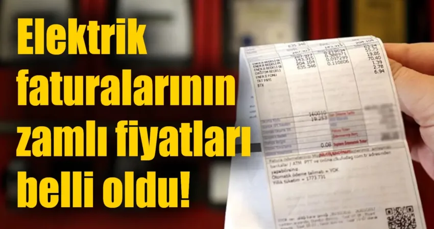 Elektrik faturalarının zamlı fiyatları belli oldu! Enerji Piyasası Düzenleme Kurumu (EPDK), 1 Ocak itibariyle geçerli olacak