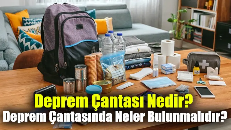 Deprem Çantası Nedir? Deprem Çantasında Neler Bulunmalıdır? Deprem çantası, bir afet durumunda hayatta kalabilmek için ihtiyaç duyabileceğiniz