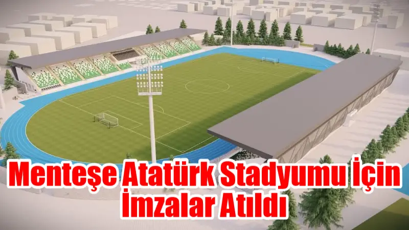 Menteşe Atatürk Stadyumu İçin İmzalar Atıldı Muğla’nın Menteşe İlçesine 6 bin seyirci kapasiteli stadyum ve tartan