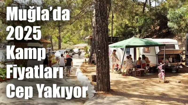 Muğla’da 2025 Kamp Fiyatları Cep Yakıyor Muğla’da doğayla iç içe vakit geçirmek isteyen kampçılar için 2025