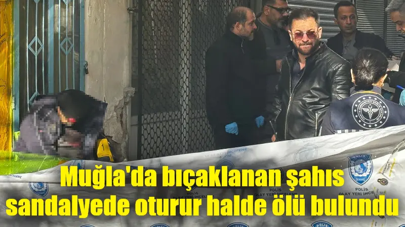Muğla'nın Milas ilçesinde bir şahıs, bıçaklanmış halde ölü olarak bulundu.