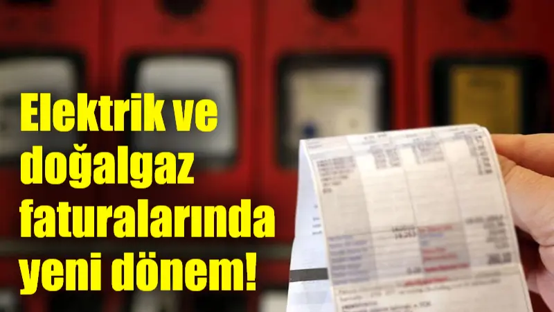 1 Nisan 2025'ten itibaren elektrik ve doğalgaz faturalarında, abonelere uygulanan