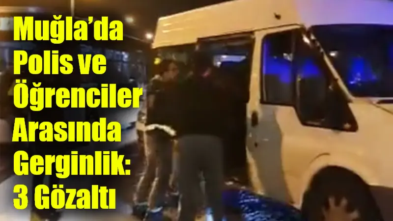 Muğla’da, Ekrem İmamoğlu’nun tutuklanmasını protesto eden üniversite öğrencileri ile polis