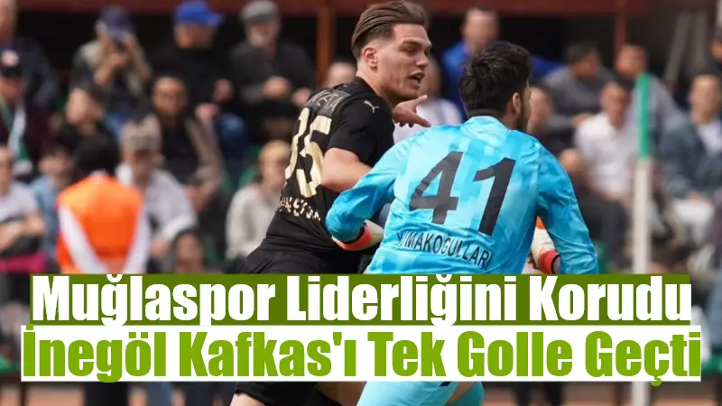 Muğlaspor Liderliğini Korudu: İnegöl Kafkas’ı Tek Golle Geçti TFF 3. Lig 2. Grup'ta zirve mücadelesi veren Muğlaspor, evinde