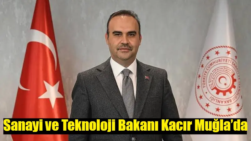 Sanayi ve Teknoloji Bakanı Mehmet Fatih Kacır, Güney Ege Kalkınma