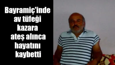 Çanakkale’nin Bayramiç ilçesinde av sırasında tüfeğin kazara ateş alması sonucu