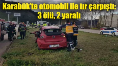 Karabük’te otomobil ile tırın çarpışması sonucu meydana gelen trafik kazasında