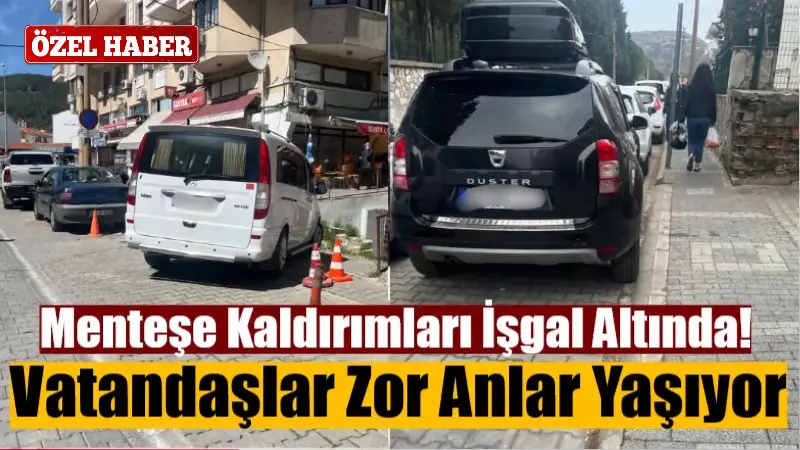 Muğla'nın Menteşe ilçesinde artan kaldırım işgalleri ve araç parkları, özellikle