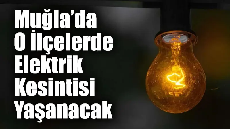 TEİAŞ çalışması nedeniyle 20 Nisan Pazar günü sabaha karşı Marmaris'in