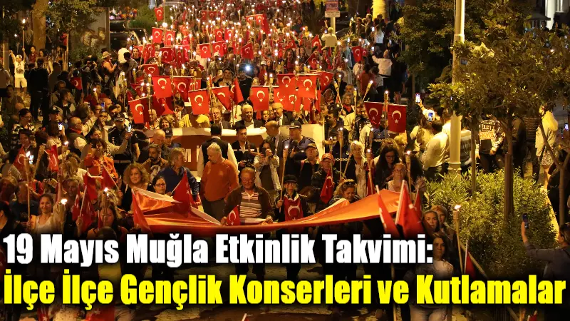 19 Mayıs Muğla Etkinlik Takvimi: İlçe İlçe Gençlik Konserleri ve Kutlamalar
Koray Avcı’dan Can Bonomo’ya, Melek Mosso’dan Yüksek Sadakat’e kadar birçok