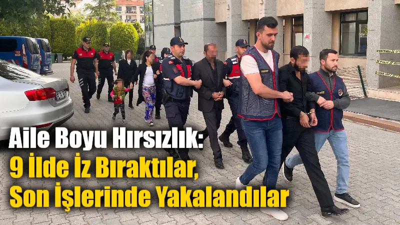 Aile Boyu Hırsızlık: 9 İlde İz Bıraktılar, Son İşlerinde Yakalandılar Dil düşürerek 9 ilde 37 hırsızlık yapan kadın ve 3
