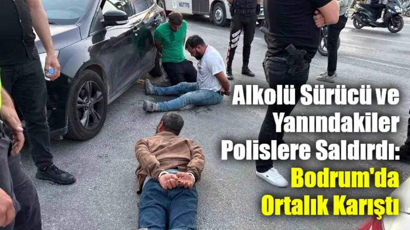 Bodrum'da trafikte makas atarak ilerleyen ve 135 promil alkollü olduğu