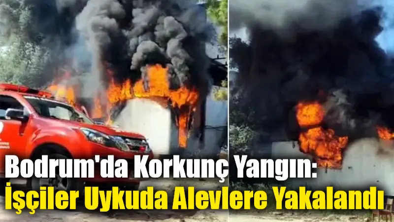 Bodrum’da Korkunç Yangın: İşçiler Uykuda Alevlere Yakalandı Muğla’nın Bodrum ilçesinde koğuş olarak kullanılan konteynır bugün alev alev