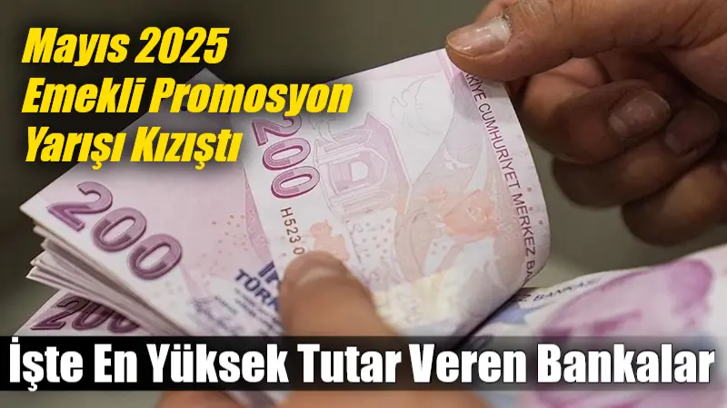 Mayıs 2025 Emekli Promosyon Yarışı Kızıştı: İşte En Yüksek Tutar Veren Bankalar 2025 Mayıs ayıyla birlikte emekli promosyonları için hem özel hem