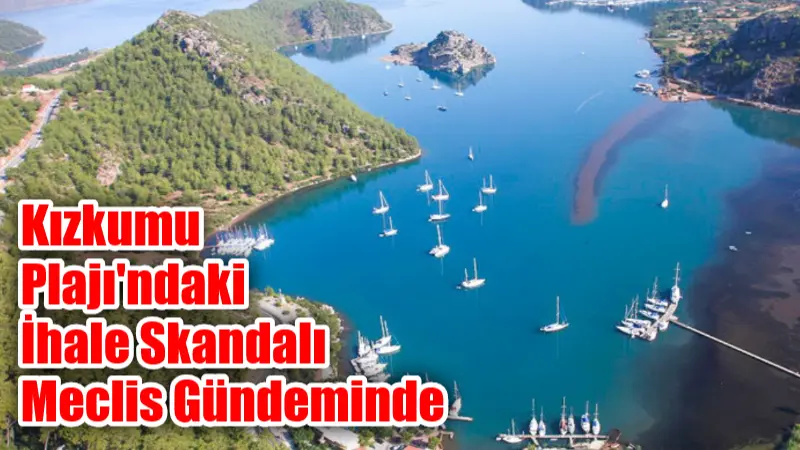 Gündeme taşıdığımız Marmaris Kızkumu Plajı’ndaki ihalesiz kiralama iddiaları, Türkiye Büyük
