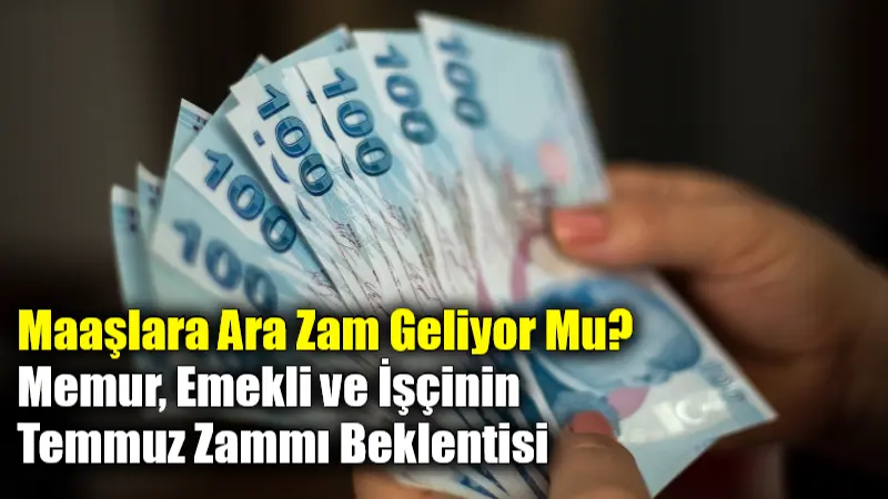 Memur, işçi ve emeklilerin maaşları için yapılması beklenen ara zamlar,