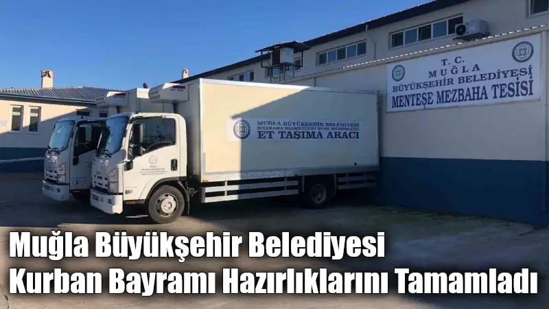 Muğla Büyükşehir Belediyesi Kurban Bayramı Hazırlıklarını Tamamladı Muğla Büyükşehir Belediyesi, Kurban Bayramı için 5 mezbahada tüm hazırlıkları