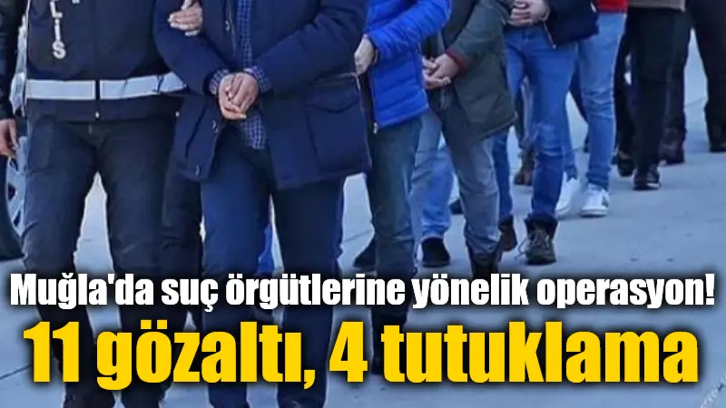 Fethiye'de yağma, yaralama, fuhuş ve uyuşturucu gibi suçlara karışan 11