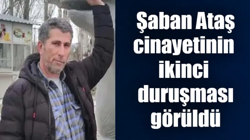 Seydikemer'de Şaban Ataş cinayeti davasının ikinci duruşmasında tutuklu sanıklar Emine