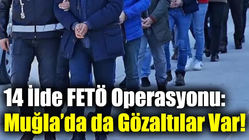 İstanbul ve İzmir merkezli FETÖ soruşturmaları kapsamında 14 ilde operasyon