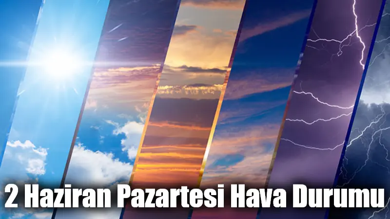 2 Haziran Pazartesi Hava Durumu Yurt genelinin parçalı, yer yer çok bulutlu, (Burdur hariç) Batı