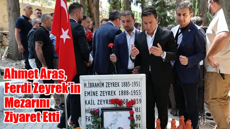 Ahmet Aras, Ferdi Zeyrek’in Mezarını Ziyaret Etti Muğla Büyükşehir Belediye Başkanı Ahmet Aras, vefat eden Manisa Büyükşehir