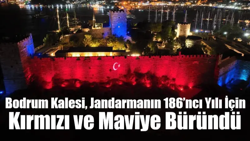 Bodrum Kalesi, Jandarmanın 186’ncı Yılı İçin Kırmızı ve Maviye Büründü Jandarma Teşkilatı’nın 186. kuruluş yıl dönümü kutlamaları kapsamında Bodrum Kalesi