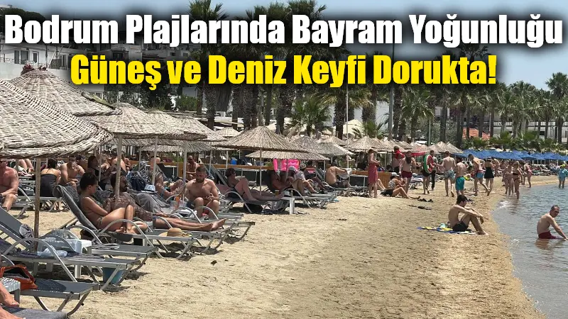 Kurban Bayramı'nın ilk gününde Bodrum, 33 derece hava sıcaklığında ve